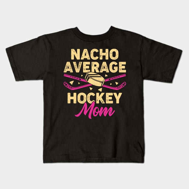 Nacho Average Hockey Mom Kids T-Shirt by Dolde08